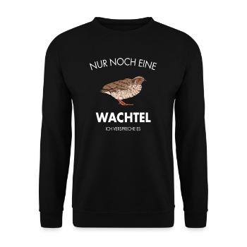 Nur noch eine Wachtel I Zwergwachtel Motiv für - Unisex Pullover - Schwarz - Vorne - Alina (178cm) & Michal (187cm)
