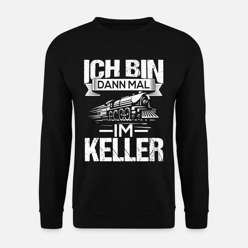 Ich bin dann mal im Keller zug lokführer - Unisex Pullover - Schwarz