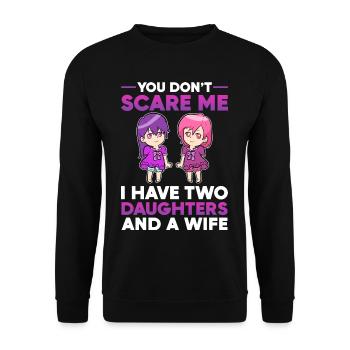 You Don't Scare Me I Have two Daughters and wife - Unisex Sweatshirt - black - Front - Alina (178cm) & Michal (187cm)