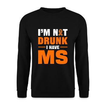 I'm Not Drunk I Have MS Multiple Sclerosis - Unisex Sweatshirt - black - Front - Alina (178cm) & Michal (187cm)