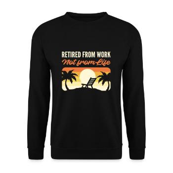Retired From Work, Not From Life Retirement - Unisex Sweatshirt - black - Front - Alina (178cm) & Michal (187cm)
