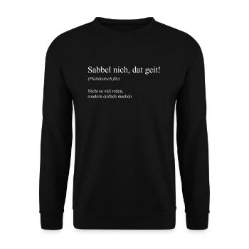 Plattdeutsche Redewendung I Motiv für - Unisex Pullover - Schwarz - Vorne - Alina (178cm) & Michal (187cm)