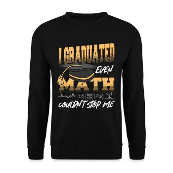 I Graduated Even Math Couldn't Stop Me Graduation - Unisex Sweatshirt - black - Front - Alina (178cm) & Michal (187cm)