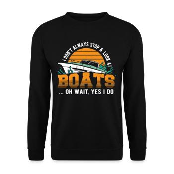 I Don't Always Stop & Look At Boats Boating Boat - Unisex Sweatshirt - black - Front - Alina (178cm) & Michal (187cm)