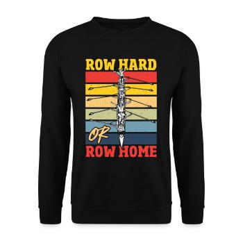Row Hard or Row Home Rowing Regatta - Unisex Sweatshirt - black - Front - Alina (178cm) & Michal (187cm)