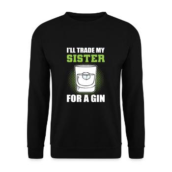 I'll Trade My Sister For A Gin - Unisex Sweatshirt - black - Front - Alina (178cm) & Michal (187cm)