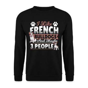 I Like French Bulldogs And Maybe 3 People Frenchie - Unisex Pullover - Schwarz - Vorne - Alina (178cm) & Michal (187cm)
