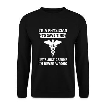 I'm A Physician Just Assume That I'm Never Wrong - Unisex Pullover - Schwarz - Vorne - Alina (178cm) & Michal (187cm)