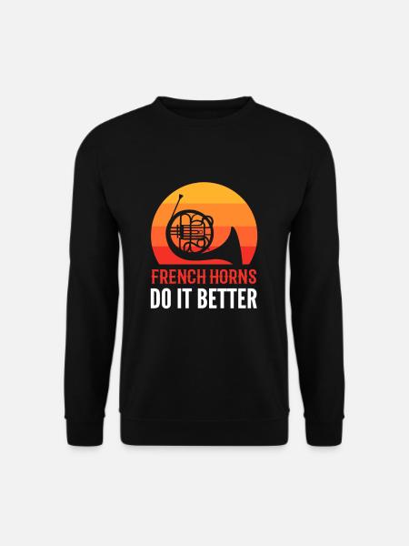 French Horns Do It Better French Horn Music - Unisex Pullover - Schwarz
