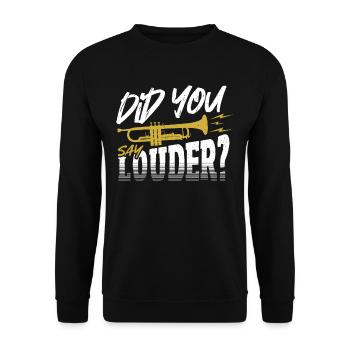 Did You Say Louder? Trumpet Trumpeter - Unisex Sweatshirt - black - Front - Alina (178cm) & Michal (187cm)