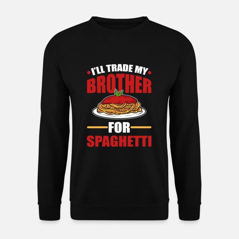 J’échangerai mon frère contre des spaghettis Itailan Pasta - Sweat-shirt Unisexe - noir