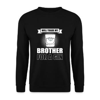 I'll Trade My Brother For A Gin - Unisex Pullover - Schwarz - Vorne - Alina (178cm) & Michal (187cm)