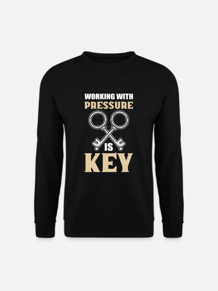 Working With Pressure Is Key Locksmith - Unisex Pullover - Schwarz