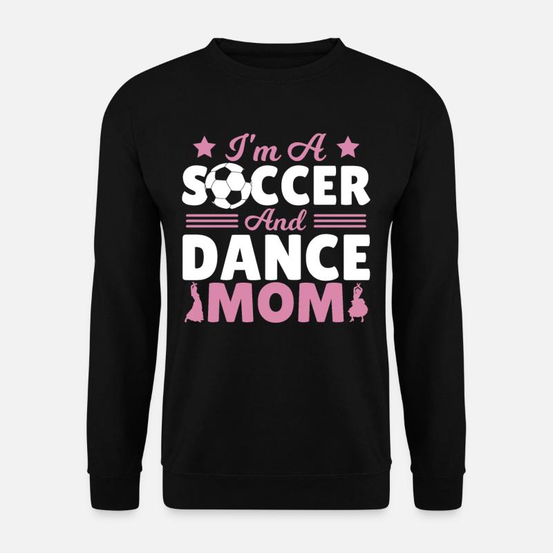 Je suis une maman de soccer et de danse - Sweat-shirt Unisexe - noir