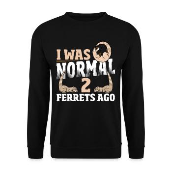I Was Normal 2 Ferrets Ago Pet Ferret Owner - Unisex Pullover - Schwarz - Vorne - Alina (178cm) & Michal (187cm)