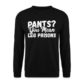 Pants? You Mean Leg Prisons No Pants - Unisex Sweatshirt - black - Front - Alina (178cm) & Michal (187cm)
