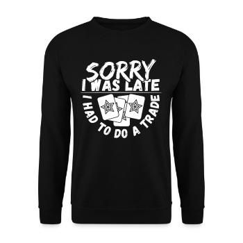 Sorry I Was Late I Had To Do A Trade Trading Card - Unisex Pullover - Schwarz - Vorne - Alina (178cm) & Michal (187cm)