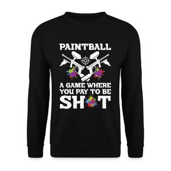 Paintball Game Where You Pay Be Shot Paintballer - Unisex Sweatshirt - black - Front - Alina (178cm) & Michal (187cm)