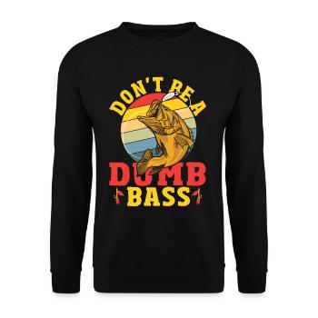 Don't Be a Dumb Bass Bass Fishing Fish Hunting - Unisex Pullover - Schwarz - Vorne - Alina (178cm) & Michal (187cm)