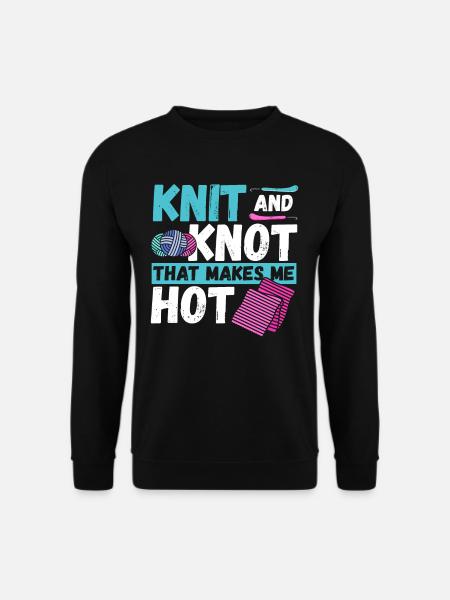 Knit and Knot that makes me Hot Knitting Crochet - Unisex Sweatshirt - black