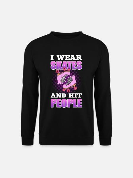 I Wear Skates and Hit People Roller Derby Roller - Unisex Pullover - Schwarz