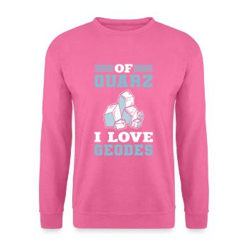 Of Quarz I Love Geodes Mineral Collecting Ores - Unisex Pullover - Pink - Vorne