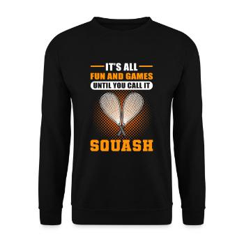 It's All Fun And Games Until You Call It Squash - Unisex Sweatshirt - black - Front - Alina (178cm) & Michal (187cm)