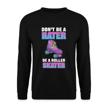 Don't Be a Hater Be a Roller Skater Skating - Unisex Sweatshirt - black - Front - Alina (178cm) & Michal (187cm)