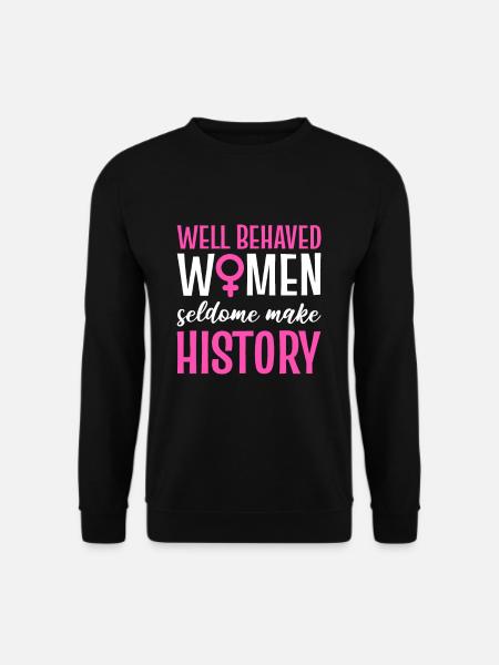 Well Behaved Women Seldom Make History Women's Day - Unisex Pullover - Schwarz