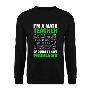 I’m a Math Teacher of Course I Have Problems - Unisex Sweatshirt - black - Front - Alina (178cm) & Michal (187cm)