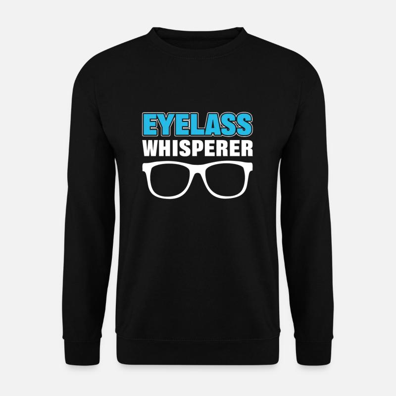 Eyeglass Whisperer Ophthalmologist Optician - Unisex Sweatshirt - black