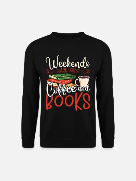 Weekends Are For Coffee and Books Book Lover - Unisex Pullover - Schwarz