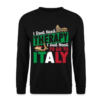 I Dont Need Therapy I Just Need to Go to Italy - Unisex Pullover - Schwarz - Vorne - Alina (178cm) & Michal (187cm)