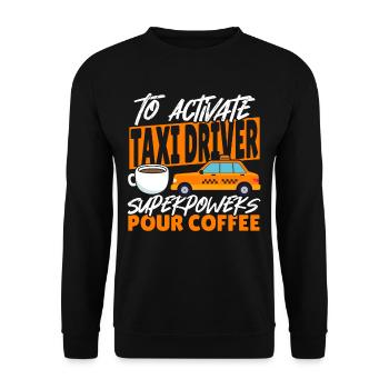 To Activate Taxi Driver Superpowers Pour Coffee - Unisex Pullover - Schwarz - Vorne - Alina (178cm) & Michal (187cm)