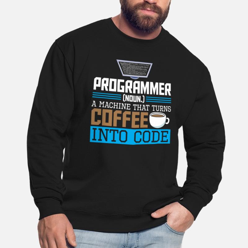 Programmer A machine that turns coffee into code Unisex Pullover