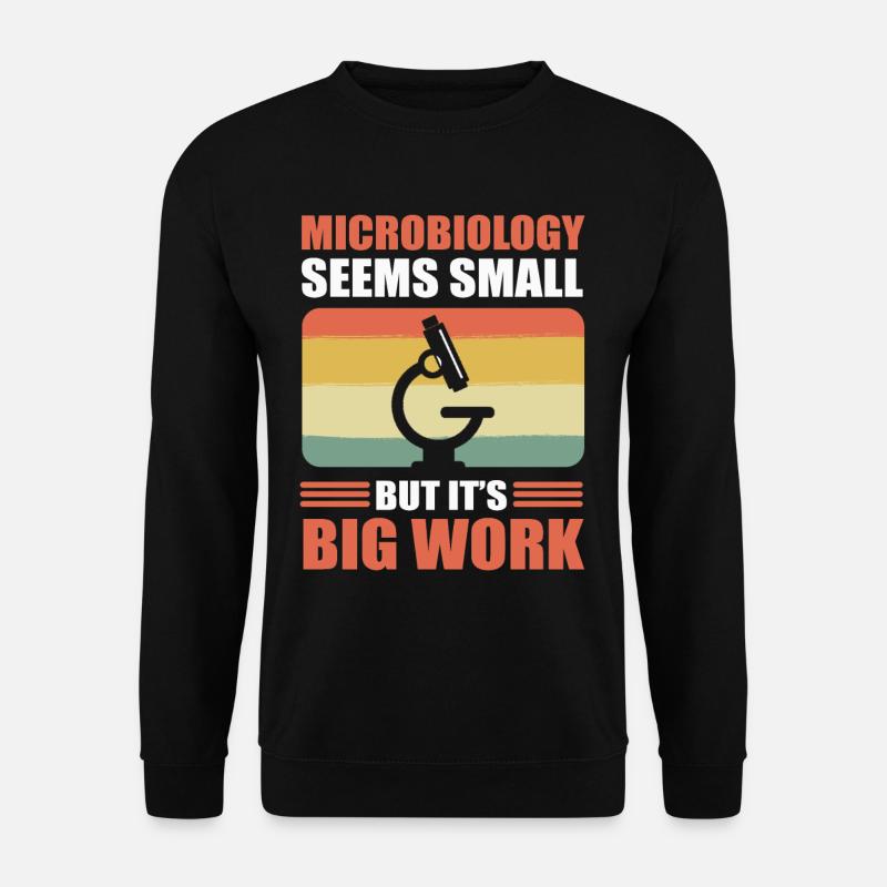 La microbiologie semble petite, mais c’est un gros travail - Sweat-shirt Unisexe - noir