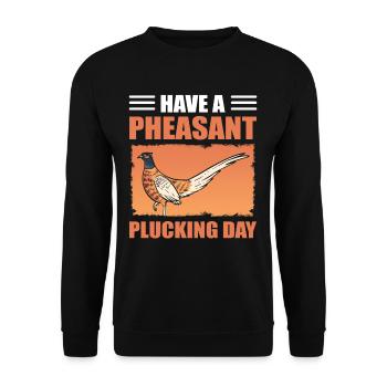Have A Pheasant Plucking Day Bird Hunting - Unisex Pullover - Schwarz - Vorne - Alina (178cm) & Michal (187cm)