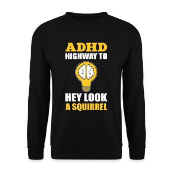 ADHD Highway To Hey Look A Squirrel ADHD Awareness - Unisex Sweatshirt - black - Front - Alina (178cm) & Michal (187cm)