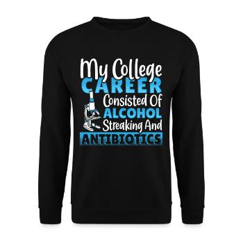 Alcohol, Streaking, Antibiotics College - Unisex Sweatshirt - black - Front - Alina (178cm) & Michal (187cm)