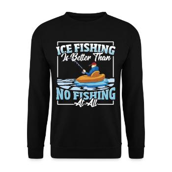 Ice Fishing Is Better Than No Fishing At All Ice - Unisex Sweatshirt - black - Front - Alina (178cm) & Michal (187cm)