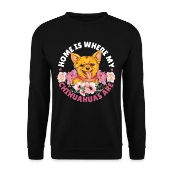 Home Is Where My Chihuahuas Are Chihuahua Dog - Unisex Pullover - Schwarz - Vorne - Alina (178cm) & Michal (187cm)