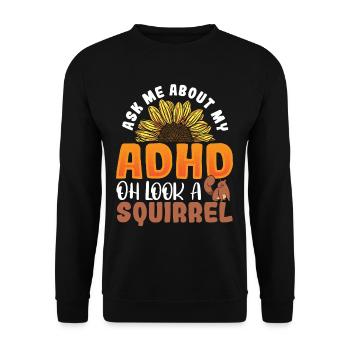 Ask Me About My ADHD Oh Look a Squirrel ADHD - Unisex Sweatshirt - black - Front - Alina (178cm) & Michal (187cm)