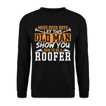 Let This Old Man Show You How To Be A Roofer Roof - Unisex Pullover - Schwarz - Vorne - Alina (178cm) & Michal (187cm)