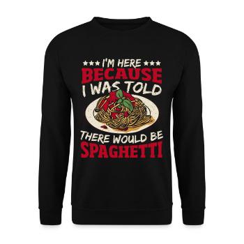 I'm Here Because I Was Told There Would Be - Unisex Sweatshirt - black - Front - Alina (178cm) & Michal (187cm)