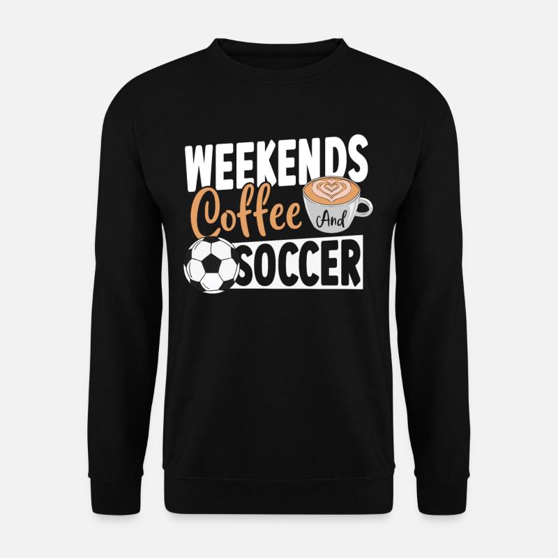 Weekends Coffe and Soccer - Unisex Pullover - Schwarz