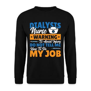 Do Not Tell Me How To Do My Job Dialysis Nurse - Unisex Sweatshirt - black - Front - Alina (178cm) & Michal (187cm)