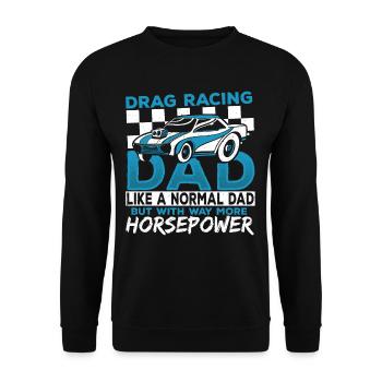 Drag Racing Dad With Way More Horsepower Drag - Unisex Pullover - Schwarz - Vorne - Alina (178cm) & Michal (187cm)