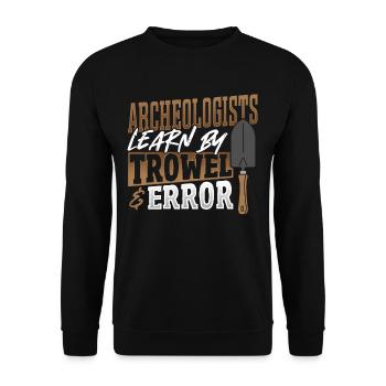 Archeologists Learn By Trowel & Error Archaeology - Unisex Sweatshirt - black - Front - Alina (178cm) & Michal (187cm)