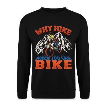 Why Hike When You Can Bike MTB Biking Mountain - Unisex Pullover - Schwarz - Vorne - Alina (178cm) & Michal (187cm)