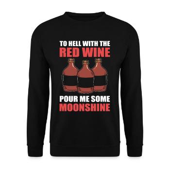 To Hell With The Red Wine Pour Me Some Moonshine - Unisex Sweatshirt - black - Front - Alina (178cm) & Michal (187cm)
